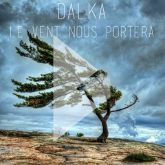 Dalka - Le Vent Nous Portera