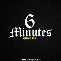 6 Minutes x QuickFix  (((▲KeyMixx▲))) [Prod x Beatz.Lowkey]