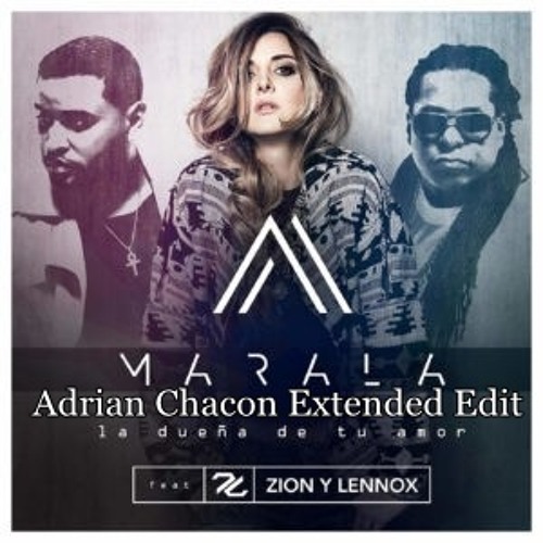Marala Ft Zion y Lennox - La Dueña De Tu Amor (Adrian Chacon Extended Edit)