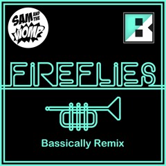 Sam And The Womp - Fireflies (Bassically Remix)