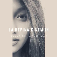 Kelly Chhakchhuak - La Hepina Kinem In.mp3