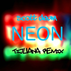 SCOTT DEAN - Neon (TIJUANA Remix)