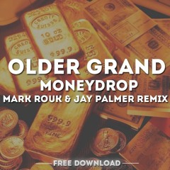 Older Grand - Moneydrop (Mark Rouk & Jay Palmer Remix) *Free DL*
