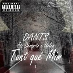 Dants - Tont Qué Mim Ft. DénaMite E Idelce