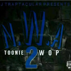Toonie Wop- NWA II (Prod. Young Musto)