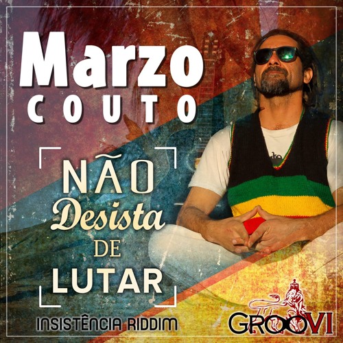 GrooVI & Marzo Couto - Não desista de Lutar (Insistência Riddim)