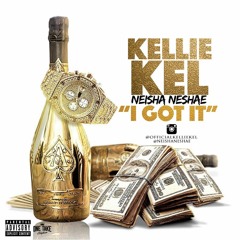 Kellie Kel - I Got It feat. Neisha Neshae