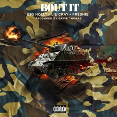 Big Holly x Freshie x Lil Cray - Bout it
