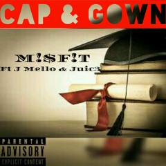 Cap And Gown Ft J Mello & Juic3