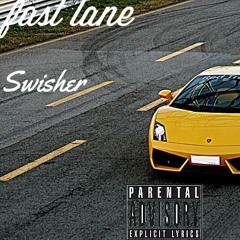 Swisher Fast lane (Prod. (VIntage Beats)