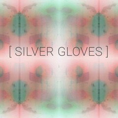 Silver Gloves