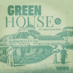 Dompe - Greenhouse (Stephan Zovsky Remix) SNIPPET
