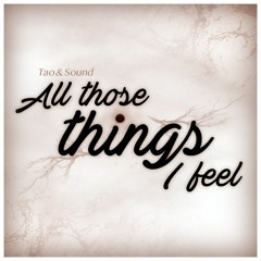 Tao & Sound - All Those Things I Feel (Preview)