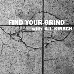 Find Your Grind with A.J. Kirsch - Ep 003 - Anton Voorhees