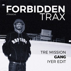 Tre Mission - Gang (iyer Edit)