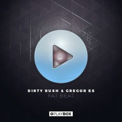 Dirty Rush & Gregor Es - Fat Beat (Original Mix) | OUT NOW