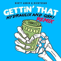 Dirty Audio & Rickyxsan - Gettin' That (Hydraulix and Oski Remix)