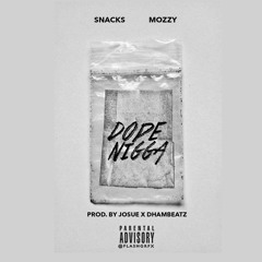 Snacks Dope Nigga Ft. Mozzy