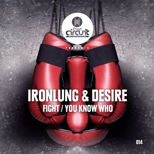 Ironlung & Desire - Fight - OUT NOW!!!!