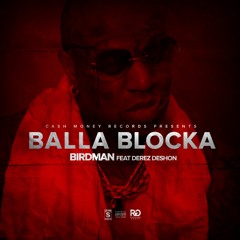 Balla Blocka - Birdman feat. Derez Deshon