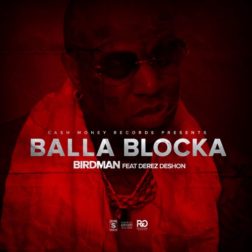 Balla Blocka - Birdman feat. Derez Deshon