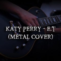 Katy Perry - E.T (Metal Cover)