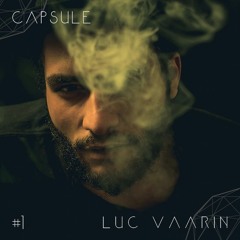 CAPSULE PRESENTS - PODCAST #001 - LUC VAARIN