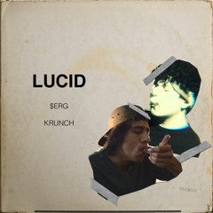 Lucid Ft. Krunch (Prod. $uijin)