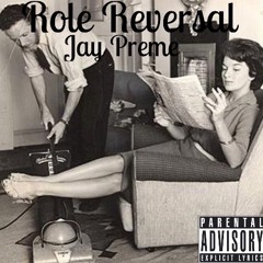 Jay Preme - Role Reversal ( Prod. By MAYENiAC )