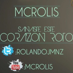 MCROLIS - SANASTE ESTE CORAZON ROTO