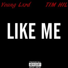 Young Lxrd ft Tim Hil- Like Me
