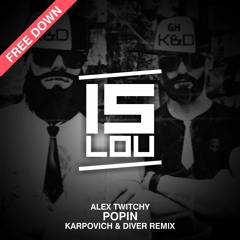 Alex Twitchy - Popin (Karpovich & Diver remix) FREE DOWNLOAD