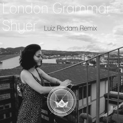 London Grammar - Shyer (Luiz Redam Remix)