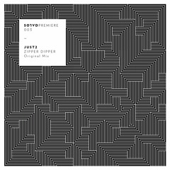 Premiere: JUST2 - Zipper Dipper