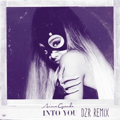 Ariana Grande - Into You (DZR Remix)