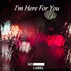I'm Here For You