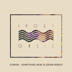 Gymon - Something New (G Zoom Remix)