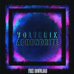 Volterix - Achondrite [Free Download]