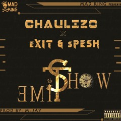 Chaulizo ft. Exit & Spesh - Show Time