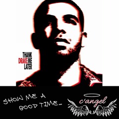 Show Me A Good Time (Drake Cover)