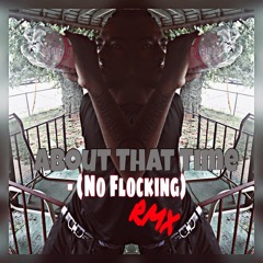 About That Time (No Flocking - RMX)
