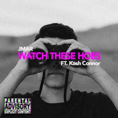 JMAR FT. KA$H CONNOR - Watch Deez Hoes