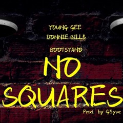 NO SQUARES (SD TO LA) FEAT. YOUNG GEE & BOOTSYANO PROD. G5YVE