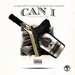 Can I(Freestlye) - Frenchii Grove x AlmightyNate