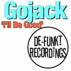 DEFUNKT021 - Gojack - I'll Be Good
