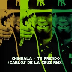 Chimbala - Te Prendo (Carlos De La Cruz RMX)