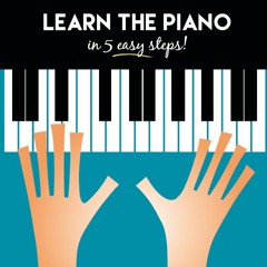 Learn the Piano in 5 Easy Steps