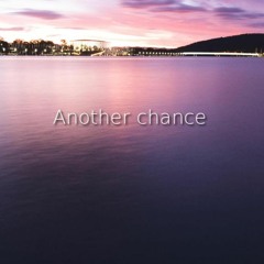 Another Chance ft. Tess Healey-Smith