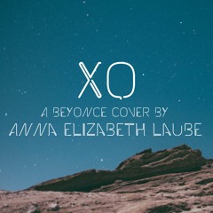 XO - Beyoncé cover by Anna Elizabeth Laube