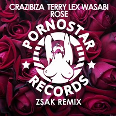 Crazibiza, Terry Lex, Wasabi - Rose (Zsak Remix) [OUT ON TRAXSOURCE]